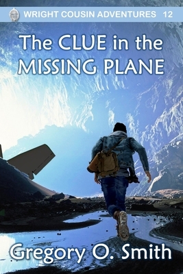 The Clue in the Missing Plane by Gregory O. Smith