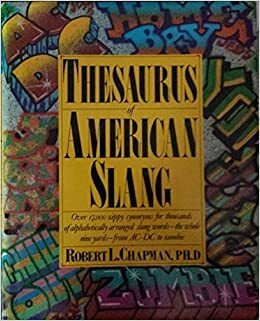 Thesaurus of American Slang by Robert L. Chapman