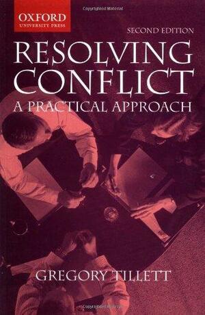 Resolving Conflict: A Practical Approach by Gregory Tillett