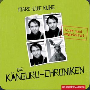 Die Känguru-Chroniken: Live und ungekürzt by Marc-Uwe Kling, Marc-Uwe Kling