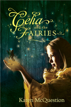 Celia and the Fairies by Karen McQuestion