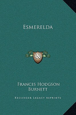 Esmerelda by Frances Hodgson Burnett