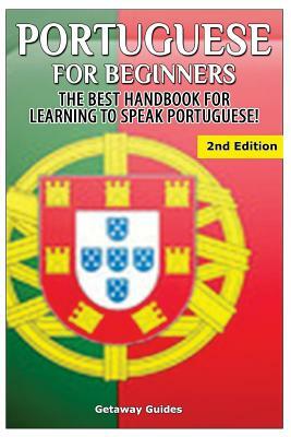 Portuguese for Beginners: The Best Handbook for Learning to Speak Portuguese by Getaway Guides