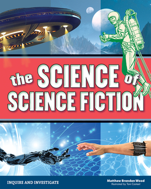 The Science of Science Fiction by Matthew Brenden Wood