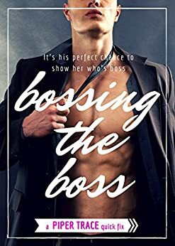 Bossing the Boss (Domination & Submission Romance) by Piper Trace