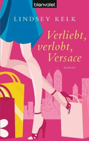 Verliebt, Verlobt, Versace by Lindsey Kelk