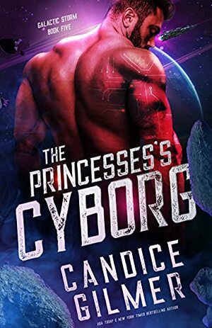 The Princess's Cyborg by Candice Gilmer