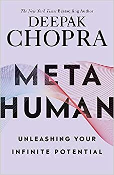 Metahuman: A personal guide to ultimate transformation, peak experiences and revolutionising how you live and work by Deepak Chopra