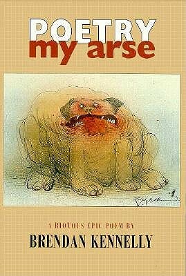 Poetry My Arse by Brendan Kennelly