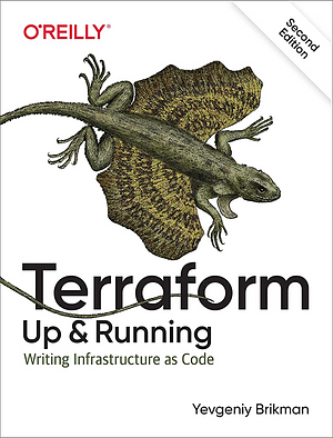 Terraform: Up and Running: Writing Infrastructure as Code by Yevgeniy Brikman