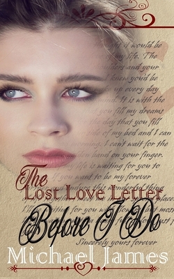 The Lost Love Letter: Before I do by Michael James