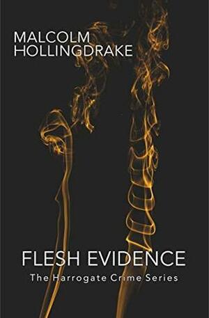 Flesh Evidence by Malcolm Hollingdrake