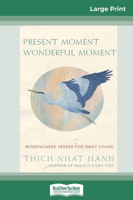 Present Moment Wonderful Moment: Mindfulness Verses For Daily Living (16pt Large Print Edition) by Thích Nhất Hạnh