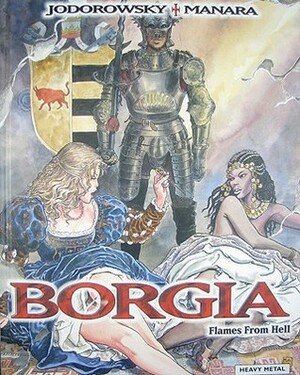 Borgia: Flames from Hell by Alejandro Jodorowsky, Milo Manara