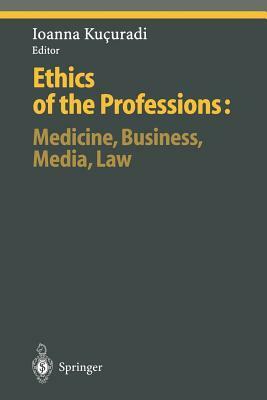 Ethics of the Professions: Medicine, Business, Media, Law by 