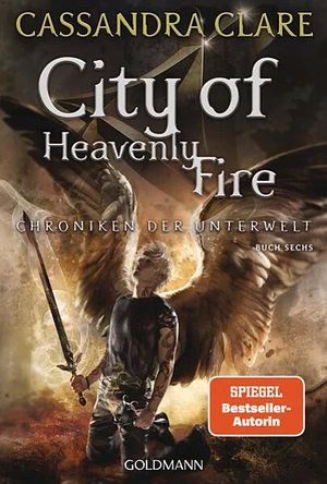 City of Heavenly Fire: Chroniken der Unterwelt 6 by Cassandra Clare