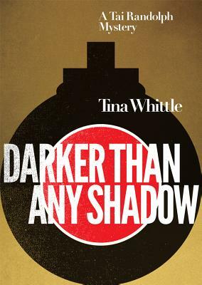 Darker Than Any Shadow: A Tai Randolph Mystery by Tina Whittle
