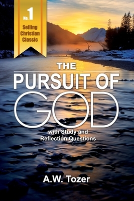 Pursuit of God with Reflection & Study Questions by A.W. Tozer