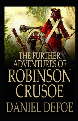 The Further Adventures of Robinson Crusoe Illustrated by Daniel Defoe