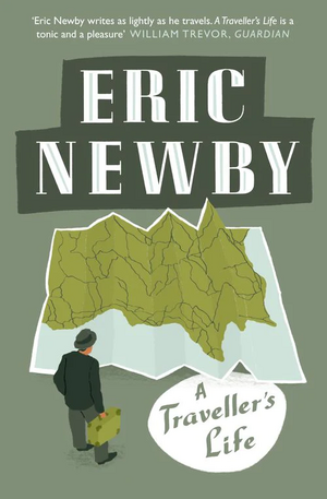 A Traveller's Life by Eric Newby