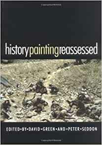 History Painting Reassessed: The Representation of History in Contemporary Art by David Green