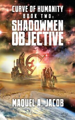 Shadowmen Objective by Maquel a. Jacob