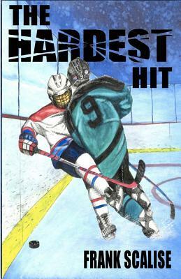 The Hardest Hit: A Sam the Hockey Player Novel by Frank Scalise