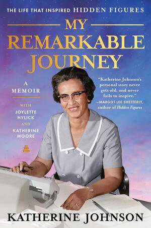 My Remarkable Journey by Katherine G. Johnson