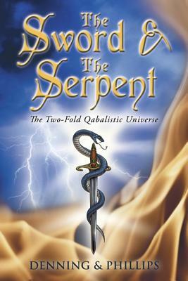 The Sword & the Serpent: The Two-Fold Qabalistic Universe by Osborne Phillips, Melita Denning