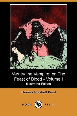 Varney the Vampire; Or, the Feast of Blood - Volume I (Illustrated Edition) (Dodo Press) by Thomas Preskett Prest