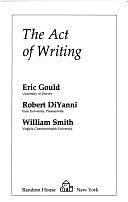The Act of Writing by William Smith, Eric Gould, Robert DiYanni