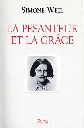 La pesanteur et la grâce by Simone Weil