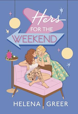 Hers for the Weekend by Helena Greer