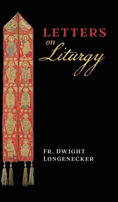 Letters on Liturgy by Archbishop Salvatore Cordileone, Dwight Longenecker