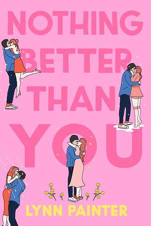 Nothing Better Than You by Lynn Painter