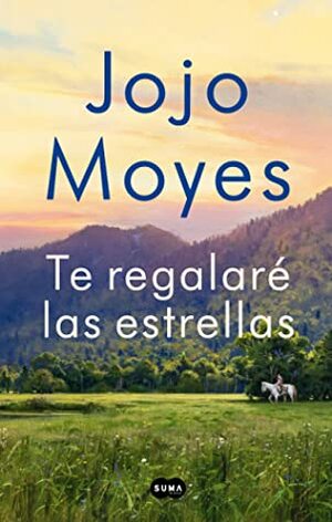 Te regalaré las estrellas by Jojo Moyes