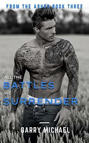 All the Battles We Surrender by Garry Michael