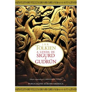 A Lenda de Sigurd e Gudrún by J.R.R. Tolkien