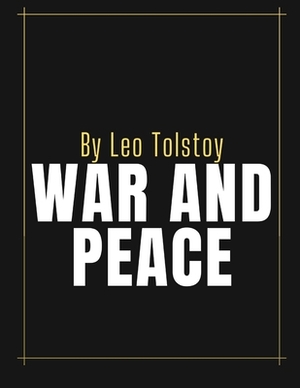 War and Peace by Leo Tolstoy by Leo Tolstoy