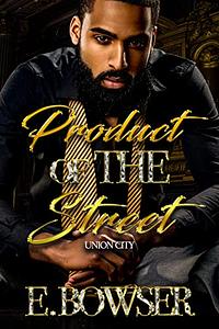 Product Of The Street: Union City by E. Bowser
