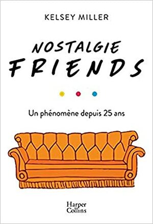 Nostalgie FRIENDS by Kelsey Miller