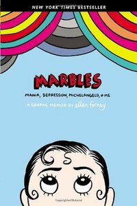 Marbles: Mania, Depression, Michelangelo, and Me by Ellen Forney