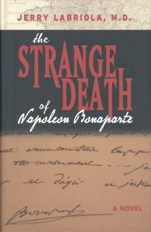 The Strange Death of Napoleon Bonaparte by Jerry Labriola