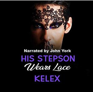 His Stepson Wears Lace by Kelex