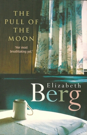 The Pull of the Moon by Elizabeth Berg