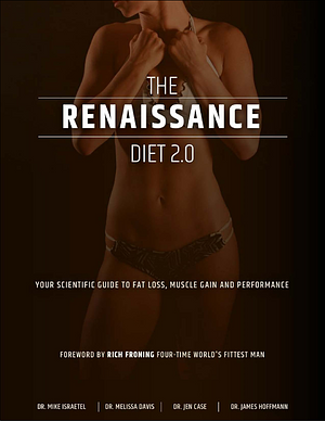 The Renaissance Diet 2.0: Your Scientific Guide to Fat Loss, Muscle Gain and Performance by Mike Israetel