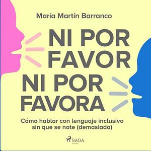 Ni por favor ni por favora by María Martín Barranco