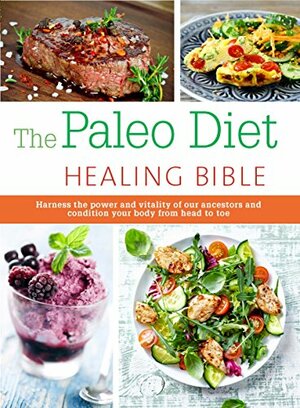 The Paleo Healing Bible: Harness the power and vitality of our ancestors and condition your body from head to toe by Christine Bailey