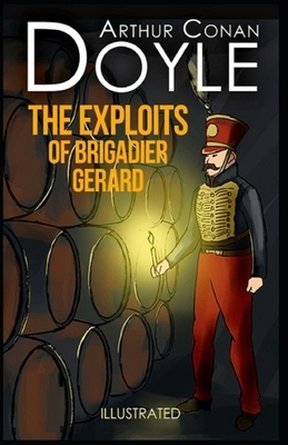 The Exploits of Brigadier Gerard Illustrated by Arthur Conan Doyle