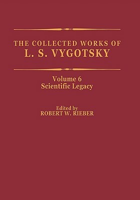 The Collected Works of L. S. Vygotsky: Scientific Legacy by Lev S. Vygotsky